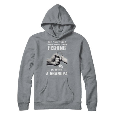 Only Thing I Love More Than Fishing Is Being A Grandpa Fathers Day-T-Shirt & Hoodie-Pullover Hoodie-Light Steel