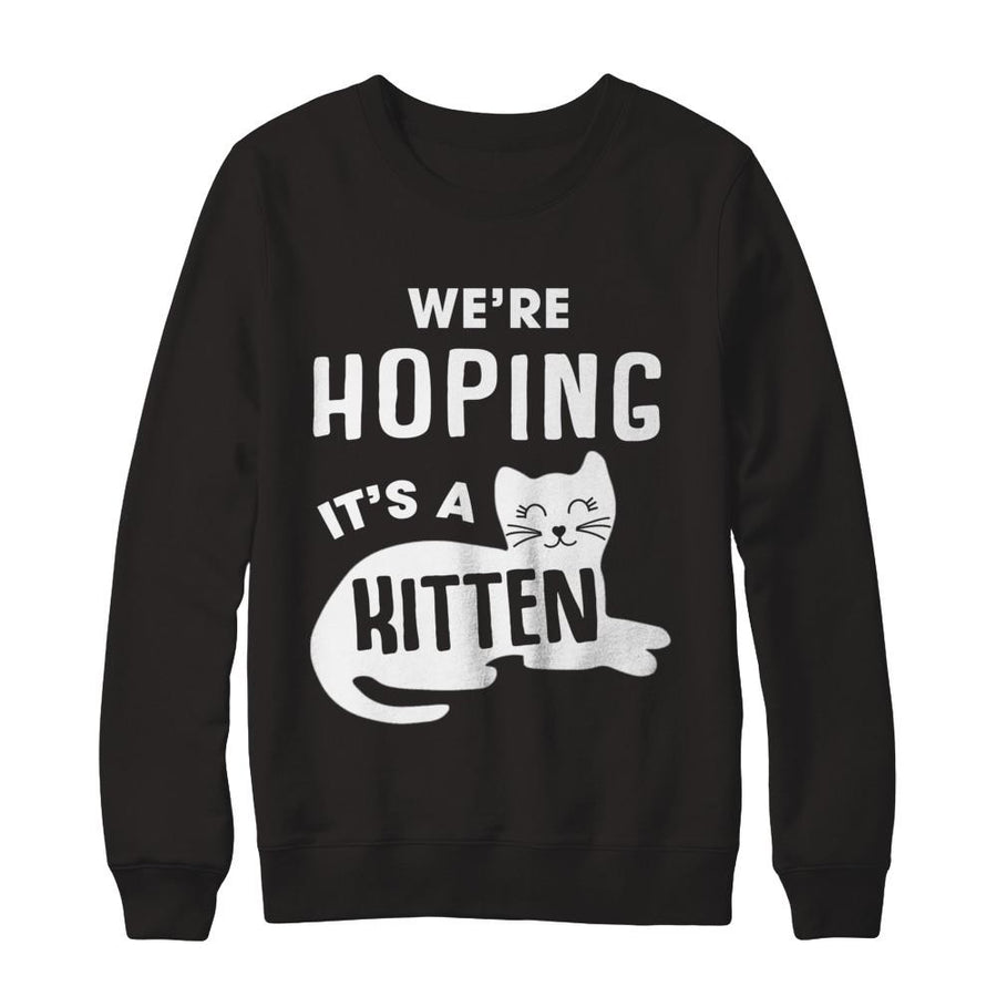 We're Hoping It's A Kitten Cat Pregnant-T-Shirt & Sweatshirt-Crewneck Sweatshirt-Black