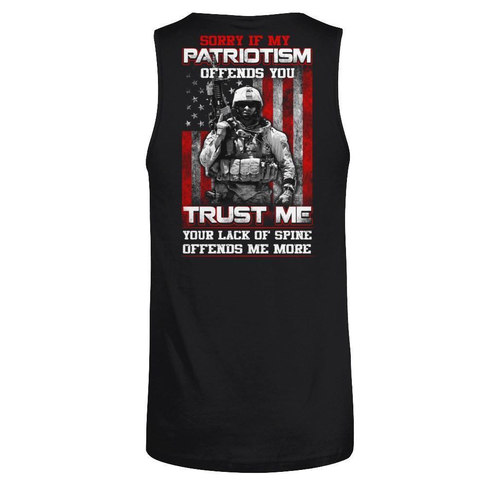 Sorry If My Patriotism Offends You Trust Me Your Lack Of Spine Offends Me More-T-Shirt & Hoodie-Unisex Tank-Black