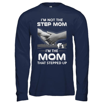 I'm Not The Step Mom I'm The Mom That Stepped Up Mothers Day-T-Shirt & Hoodie-Long Sleeve T-Shirt-Navy