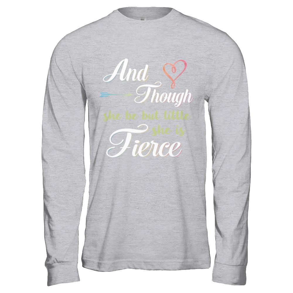 And Though She Be But Little She Is Fierce-T-Shirt & Hoodie-Long Sleeve T-Shirt-Sport Grey