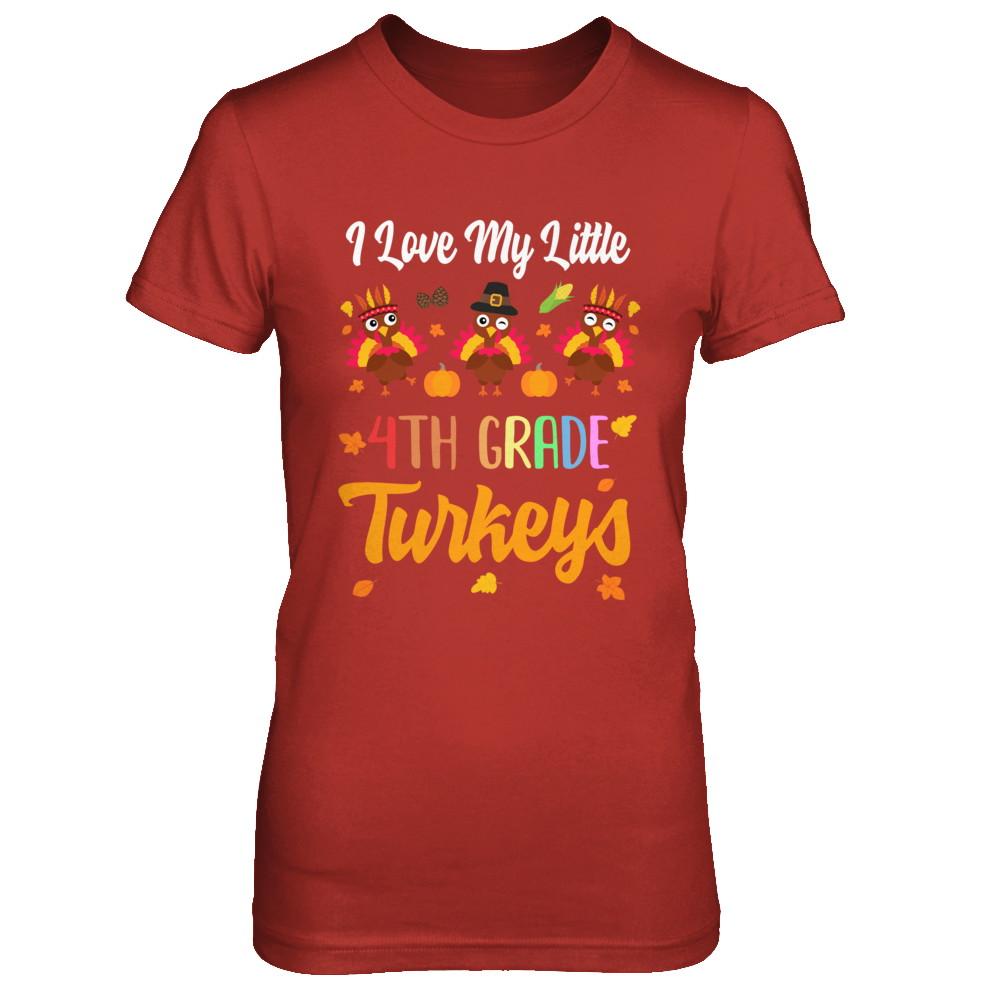 Thankful I Love My Little Fourth Grade Turkeys-T-Shirt & Sweatshirt-Women's T-Shirt-Red