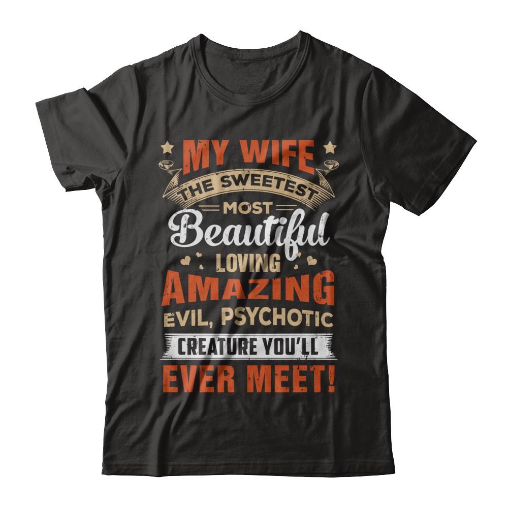 My Wife The Sweetest Most Beautiful Loving Amazing