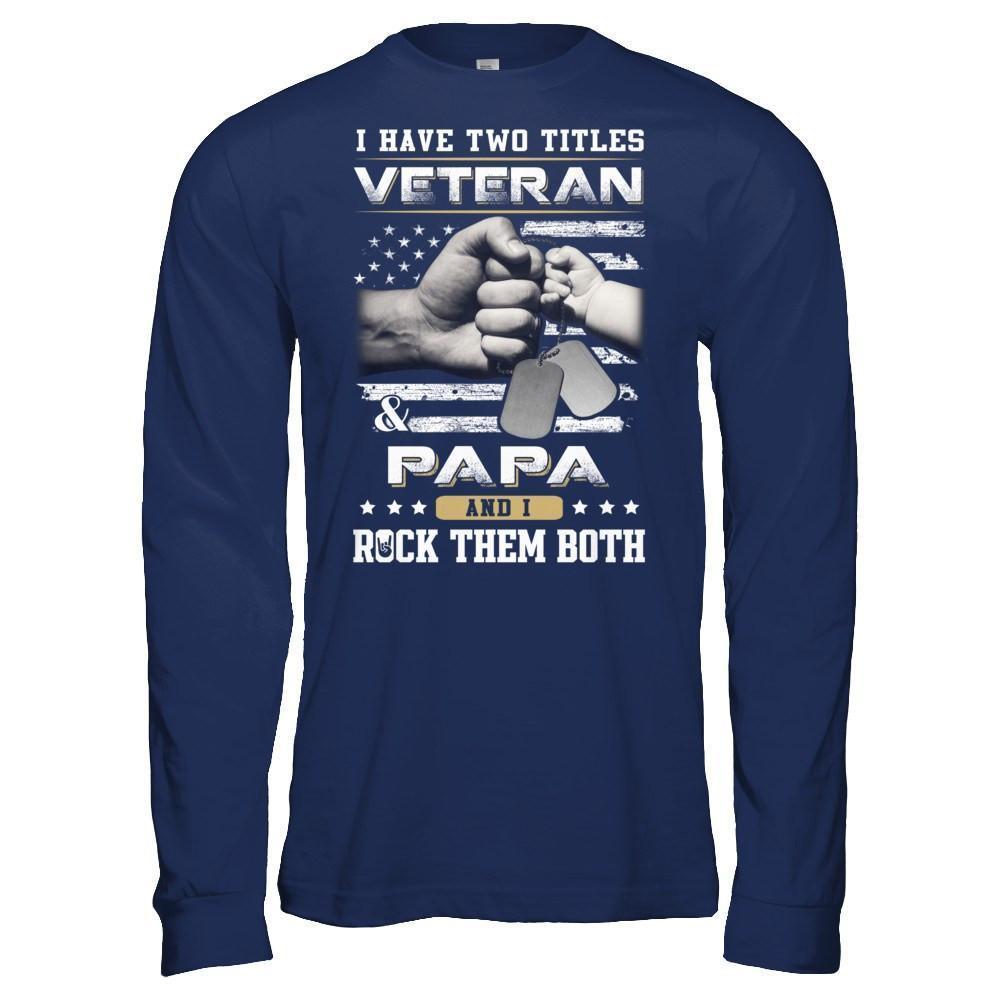 I Have Two Titles Veteran And Papa-T-Shirt & Hoodie-Long Sleeve T-Shirt-Navy