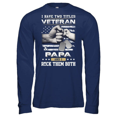 I Have Two Titles Veteran And Papa-T-Shirt & Hoodie-Long Sleeve T-Shirt-Navy