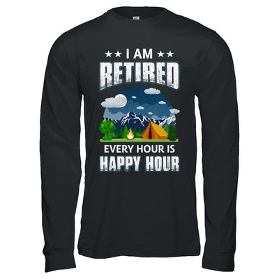 I'm Retired Every Hour Is Happy Hour Funny Camping-T-Shirt & Hoodie-Long Sleeve T-Shirt-Black