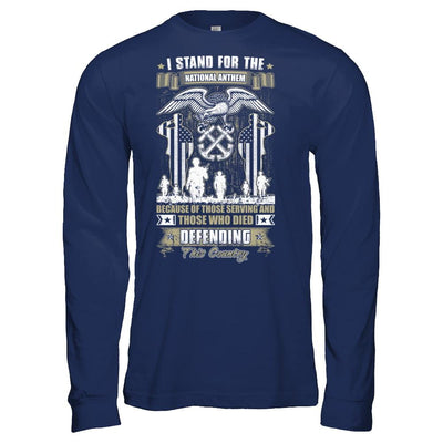 I Stand National Anthem Who Died defending this country-T-Shirt & Hoodie-Long Sleeve T-Shirt-Navy