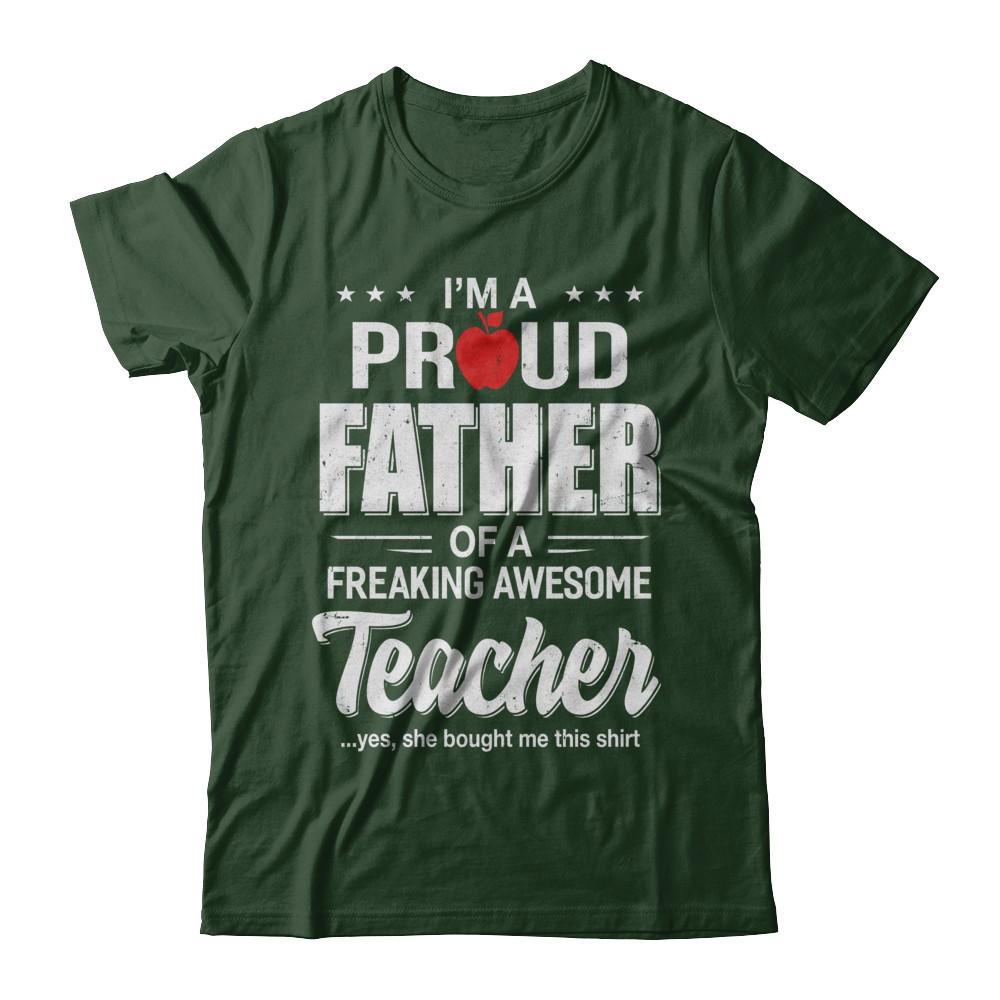 I'm A Proud Father From Awesome Teacher Daughter Dad-T-Shirt & Hoodie-Classic T-Shirt-Forest Green