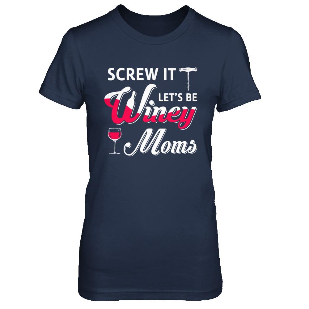 Screw It Let's Be Winey Moms Wine-T-Shirt & Hoodie-Women's T-Shirt-Navy
