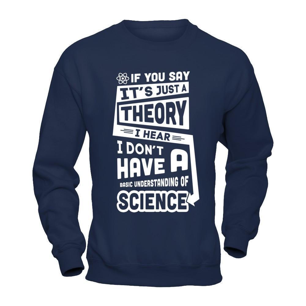 I Hear I Dont Have A Basic Understanding Of Science-T-Shirt & Hoodie-Crewneck Sweatshirt-Navy