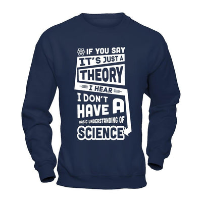 I Hear I Dont Have A Basic Understanding Of Science-T-Shirt & Hoodie-Crewneck Sweatshirt-Navy
