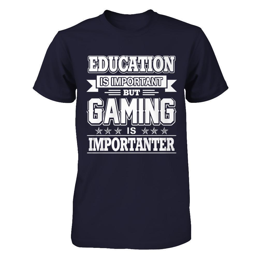 Education Is Important But Gaming Is Importanter-T-Shirt & Hoodie-