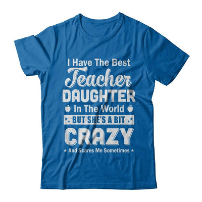 I Have The Best Teacher Daughter In The World Dad Fathers Day-T-Shirt & Hoodie-Classic T-Shirt-Royal