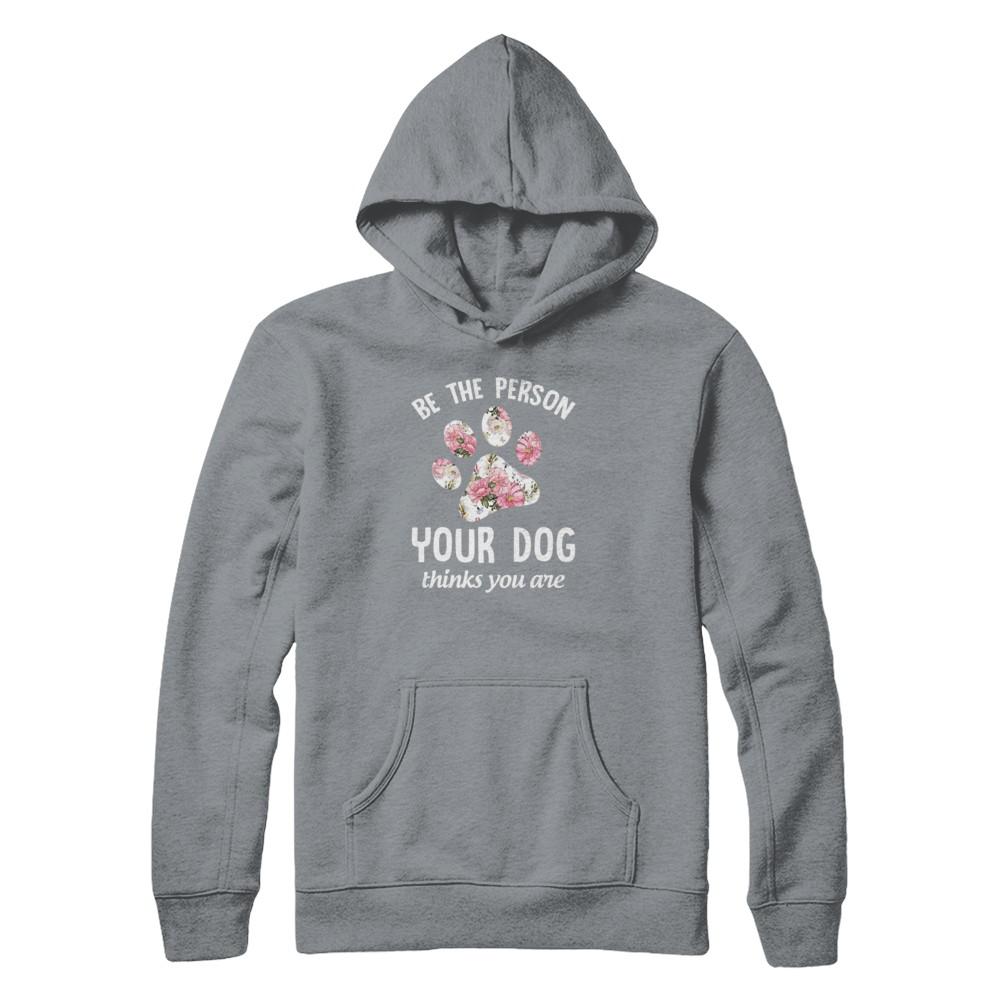 Be The Person Your Dog Thinks You Are-T-Shirt & Tank Top-Pullover Hoodie-Light Steel