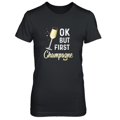 Ok But First Champagne Funny Drinking Wine-T-Shirt & Tank Top-Women's T-Shirt-Black
