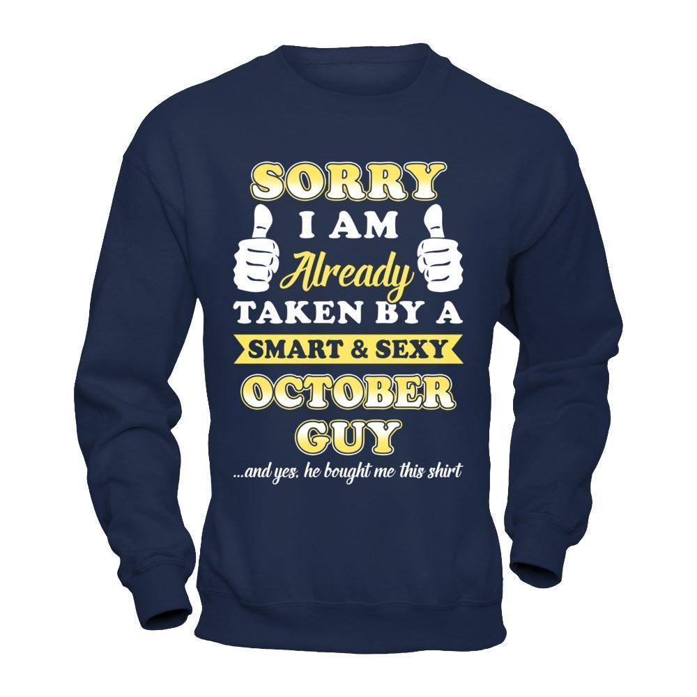 Sorry I Am Already Taken By Smart Sexy October Guy-T-Shirt & Hoodie-Crewneck Sweatshirt-Navy