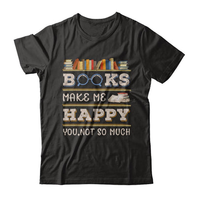 Books Make Me Happy You Not So Much Book-T-Shirt & Hoodie-Premium T-Shirt-Black
