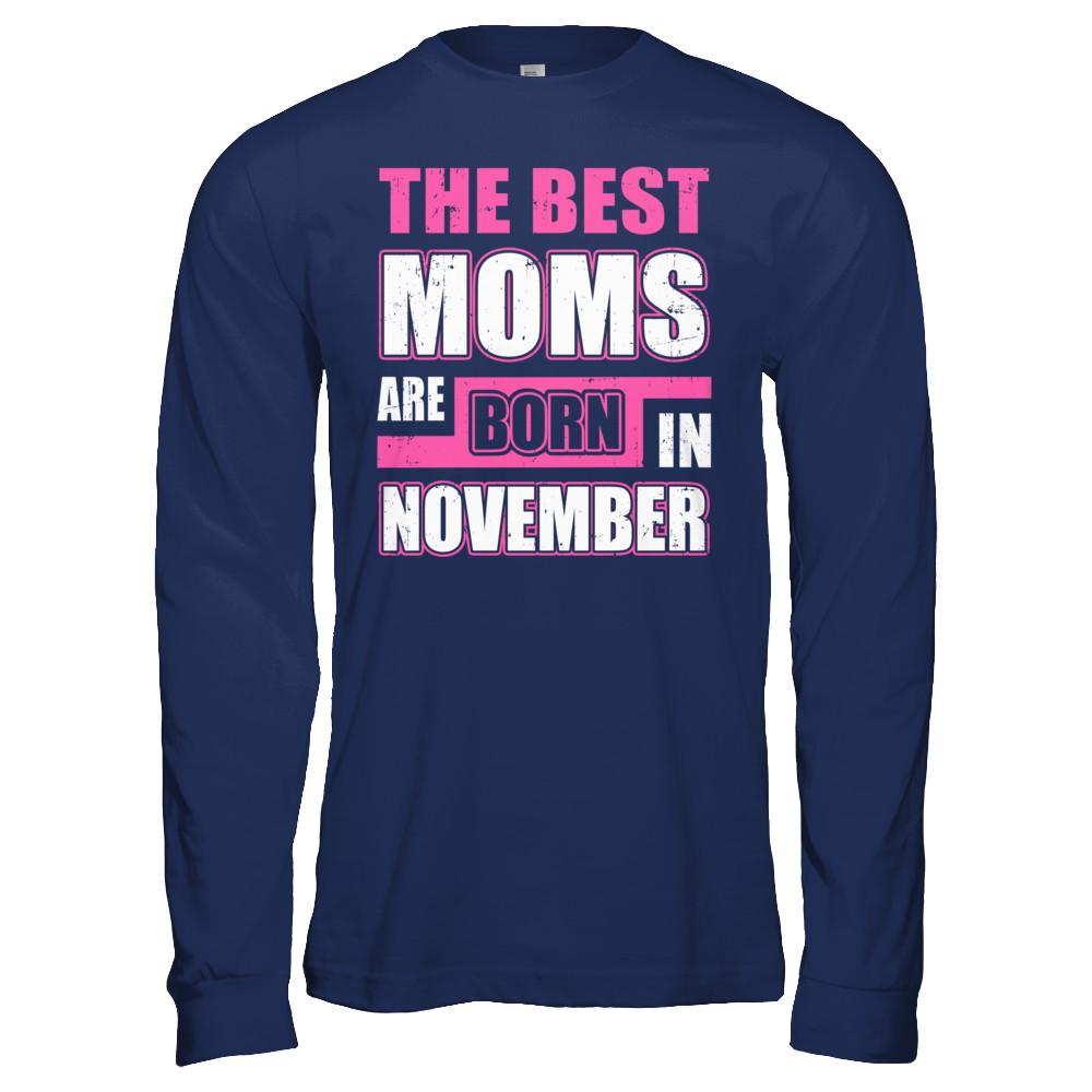The Best Moms Are Born In November-T-Shirt & Hoodie-Long Sleeve T-Shirt-Navy