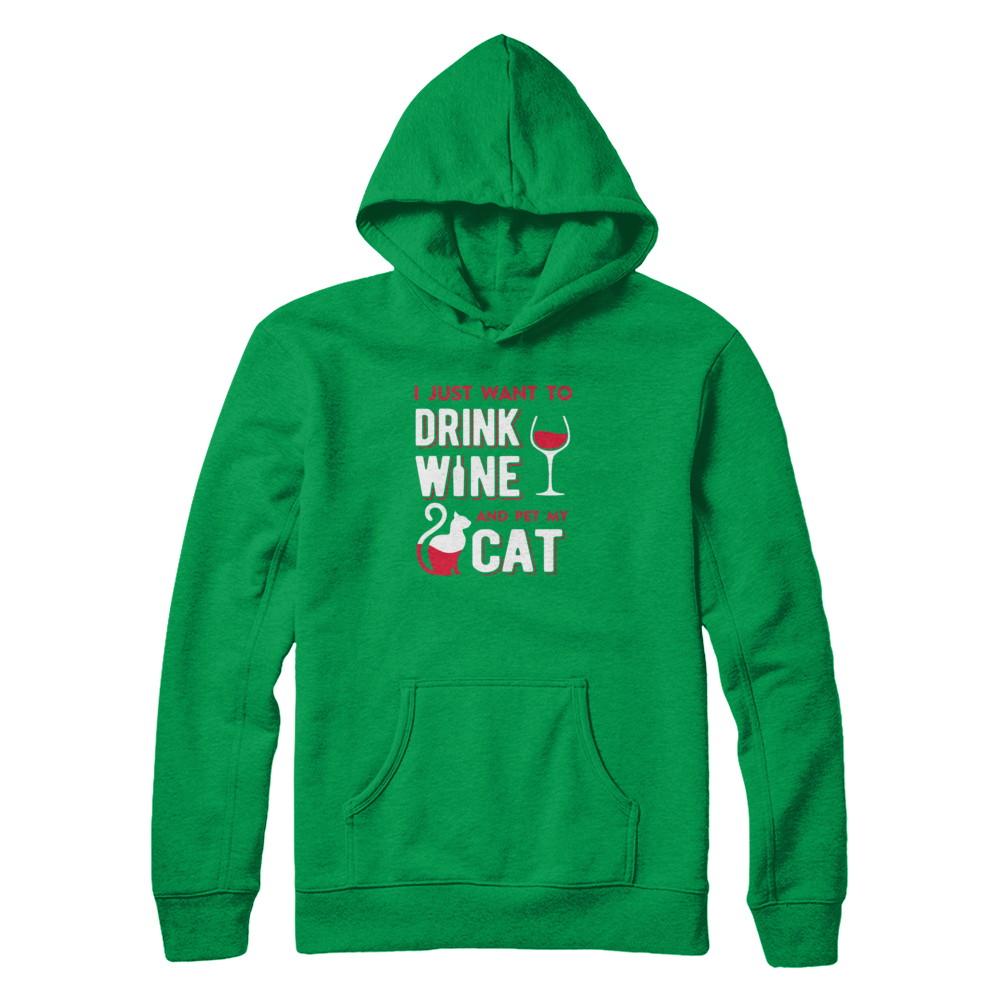 I Just Want To Drink Wine And Pet My Cat-T-Shirt & Tank Top-Pullover Hoodie-Irish Green