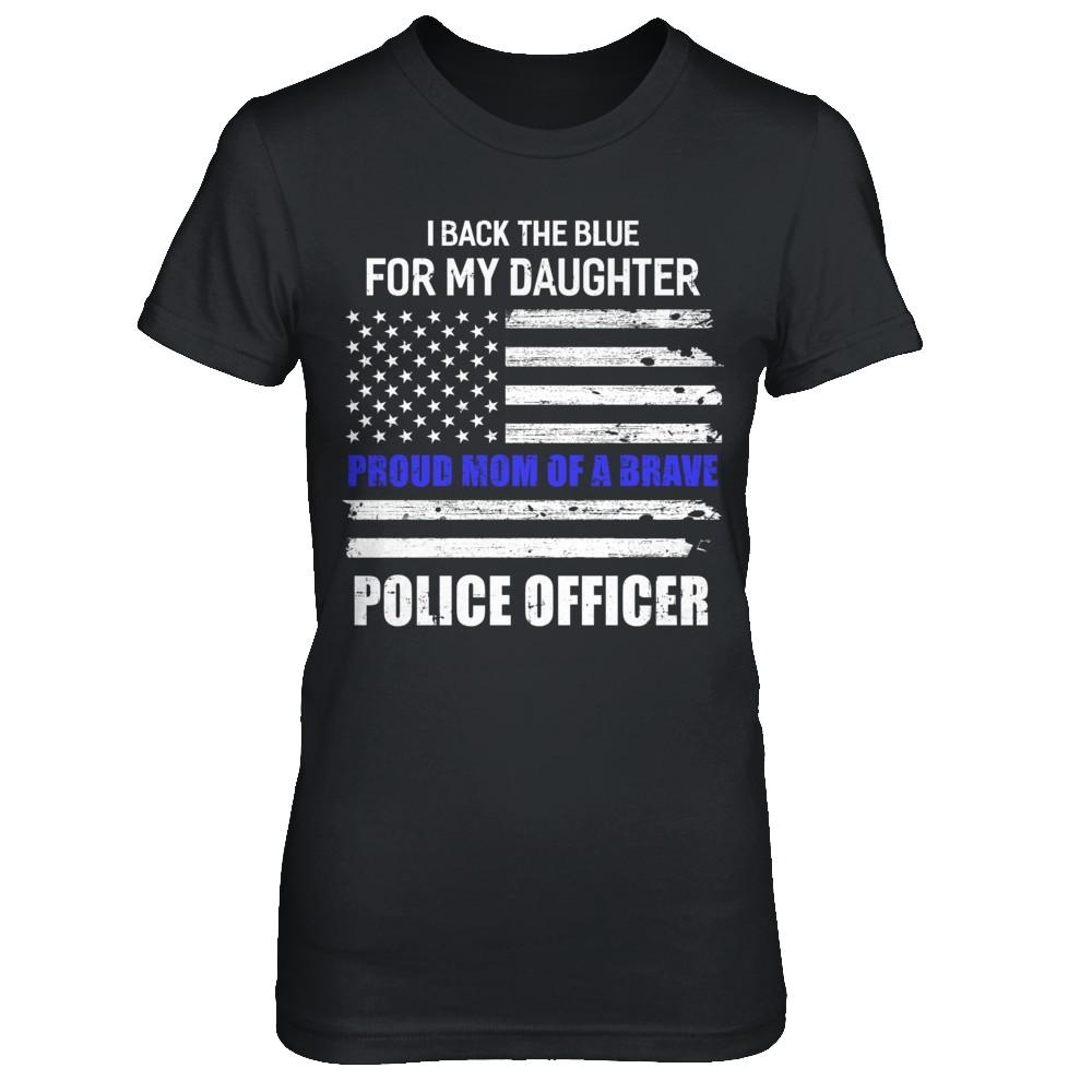 I Back The Blue For My Daughter Proud Mom Police Officer-T-Shirt & Hoodie-Women's T-Shirt-Black