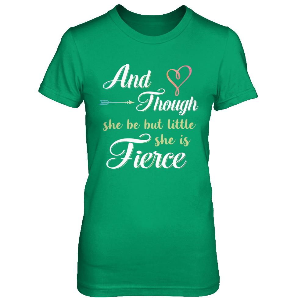 And Though She Be But Little She Is Fierce-T-Shirt & Hoodie-Women's T-Shirt-Irish Green