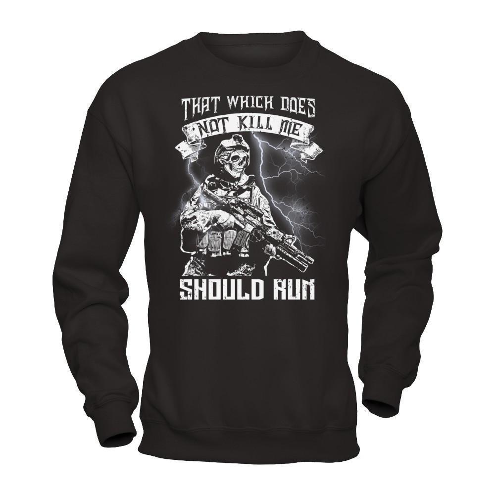 Veteran That Which Does Not Kill Me Should Run-T-Shirt & Hoodie-Crewneck Sweatshirt-Black