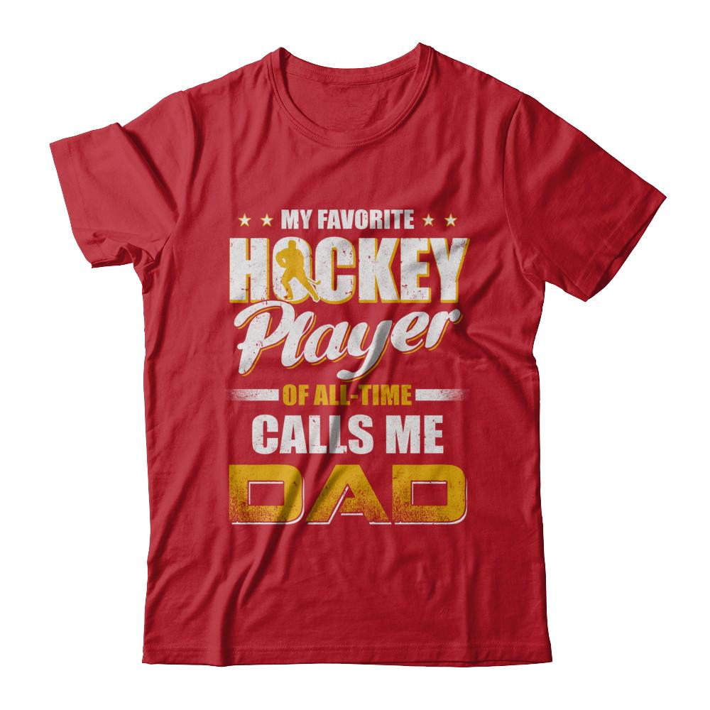 My Favorite Hockey Player Calls Me Dad Hockey-T-Shirt & Hoodie-Classic T-Shirt-Red