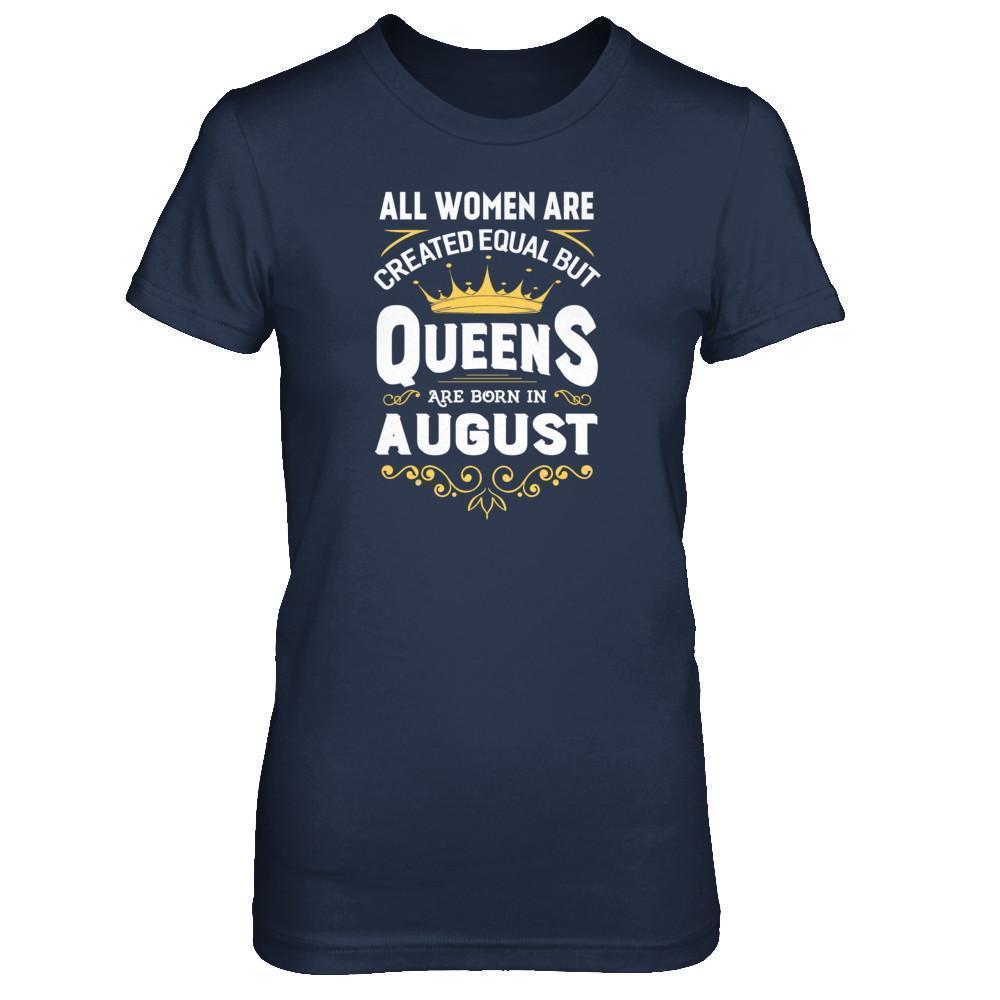All Women Are Created Equal But Queens Are Born In August-T-Shirt & Tank Top-Women's T-Shirt-Navy