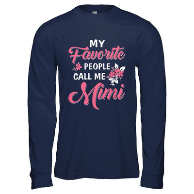 My Favorite People Call Me Mimi Mothers Day Gift-T-Shirt & Hoodie-Long Sleeve T-Shirt-Navy