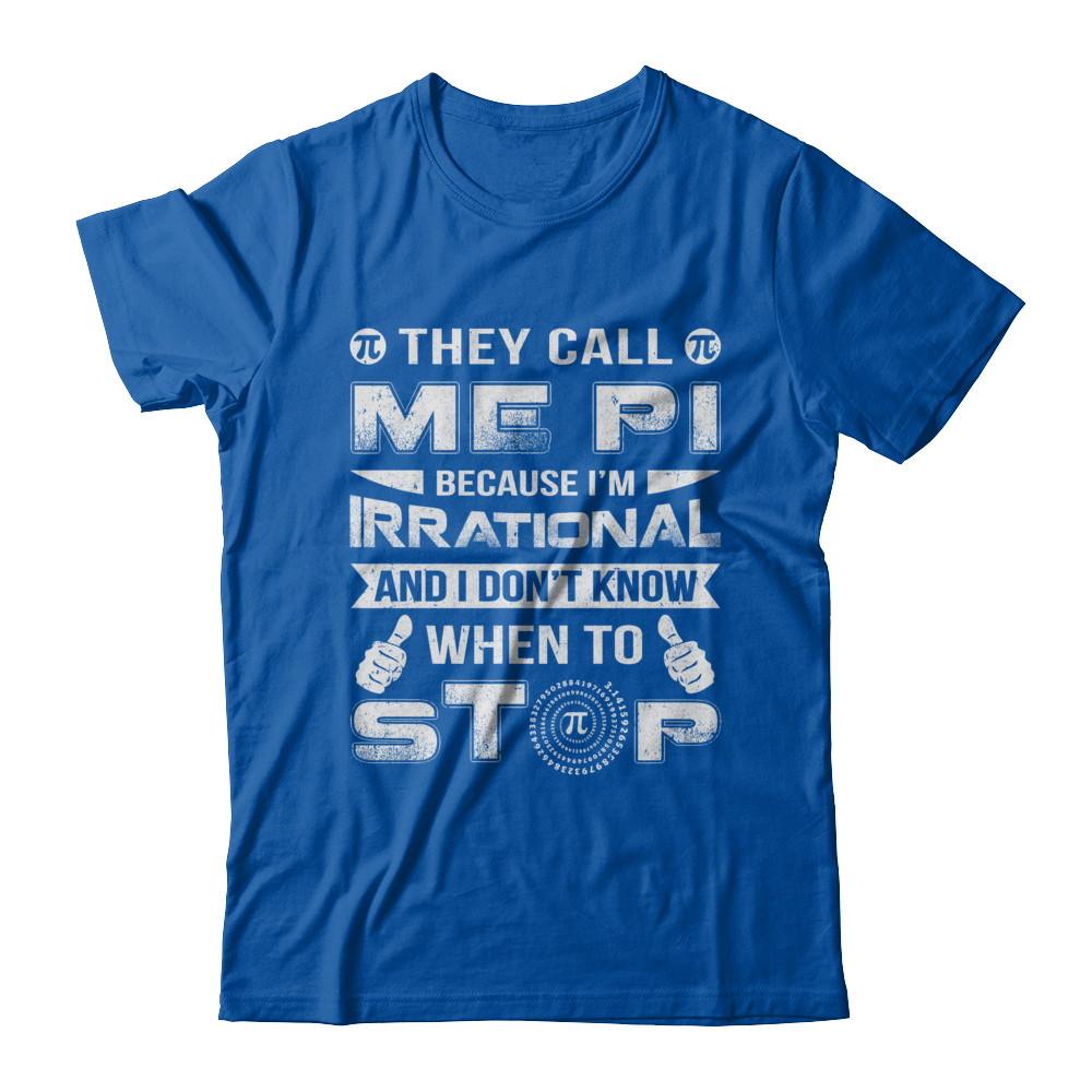 They Call Me Pi Because I'm Irrational Pi Day 2021-T-Shirt & Hoodie-Premium T-Shirt-Royal