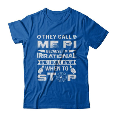 They Call Me Pi Because I'm Irrational Pi Day 2021-T-Shirt & Hoodie-Premium T-Shirt-Royal
