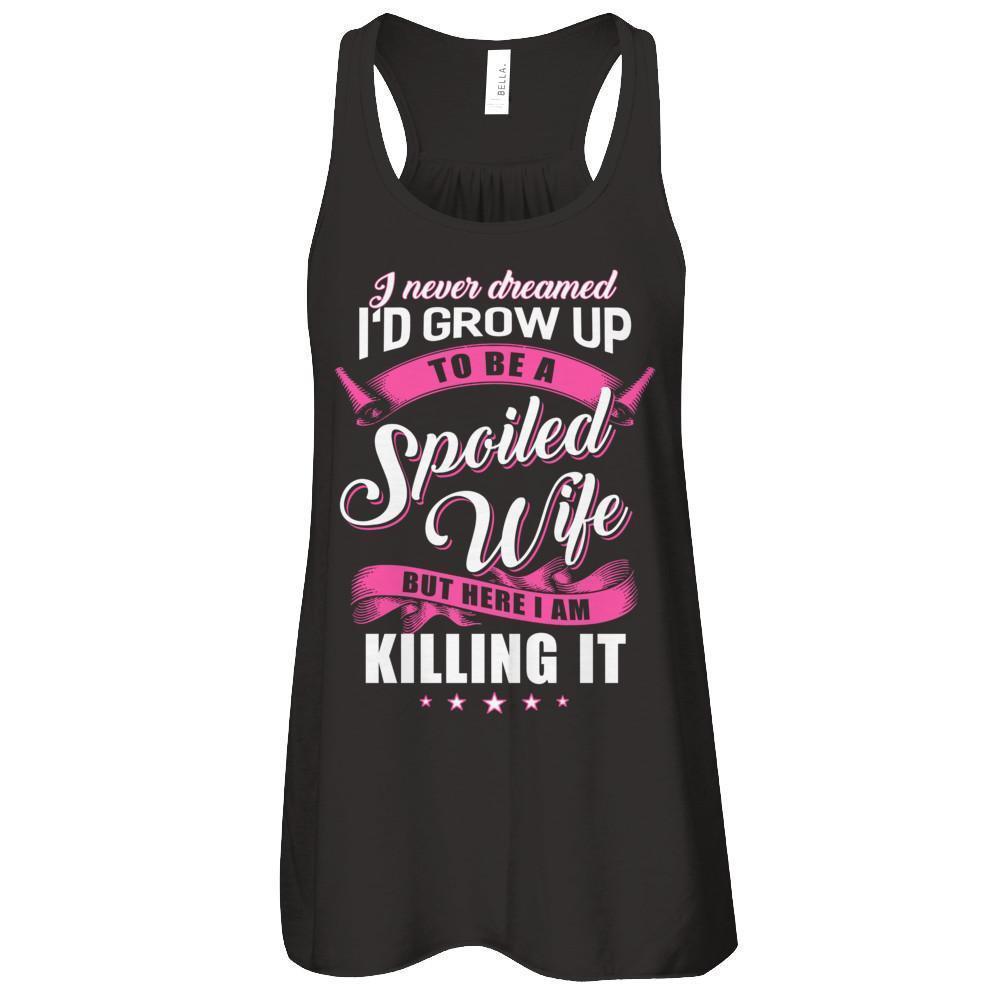 I Never Dreamed I'd Grow Up To Be A Spoiled Wife-T-Shirt & Tank Top-Women's Flowy Racerback Tank-Black