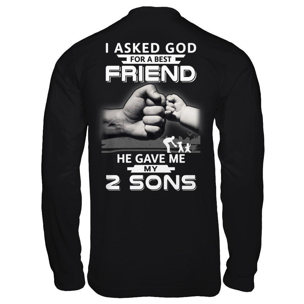 I Asked God For A Best Friend He Gave Me My Two Sons-T-Shirt & Hoodie-Long Sleeve T-Shirt-Black