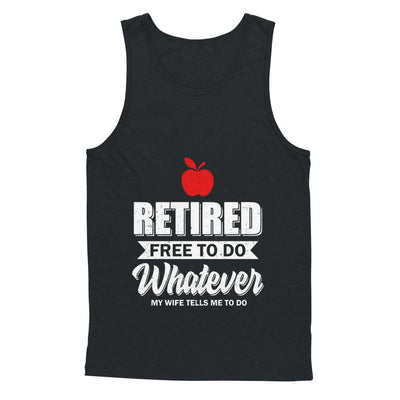 Retired Free To Do Whatever My Wife Tells Me To Do Teacher-T-Shirt & Hoodie-Unisex Tank-Black