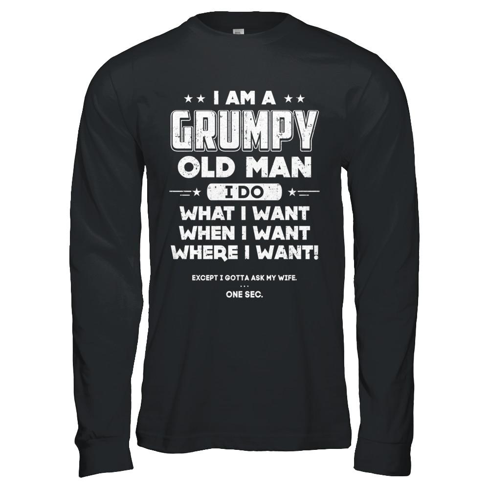 I Am A Grumpy Old Man I Do What I Want When I Want-T-Shirt & Hoodie-Long Sleeve T-Shirt-Black