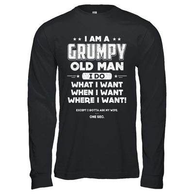 I Am A Grumpy Old Man I Do What I Want When I Want-T-Shirt & Hoodie-Long Sleeve T-Shirt-Black
