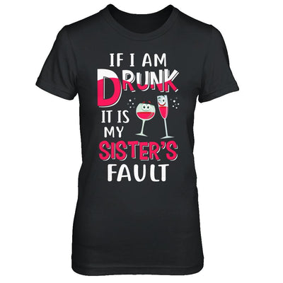 If I'm Drunk It's My Sister's Fault Drinking Wine-T-Shirt & Hoodie-Women's T-Shirt-Black