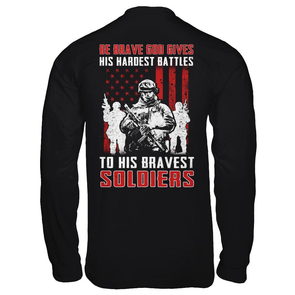Veteran Be Brave God Gives His Hardest Battles To His Bravest Soldiers-T-Shirt & Hoodie-Long Sleeve T-Shirt-Black