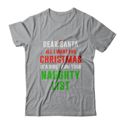 Dear Santa I Want For Christmas Is A Girl From Naughty List-T-Shirt & Sweatshirt-Classic T-Shirt-Sport Grey