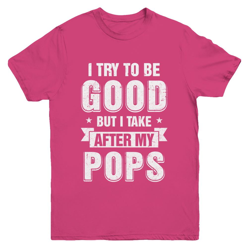 Toddler Kids I Try To Be Good But I Take After My Pops Youth-Youth Shirt-Youth T-Shirt-Heliconia
