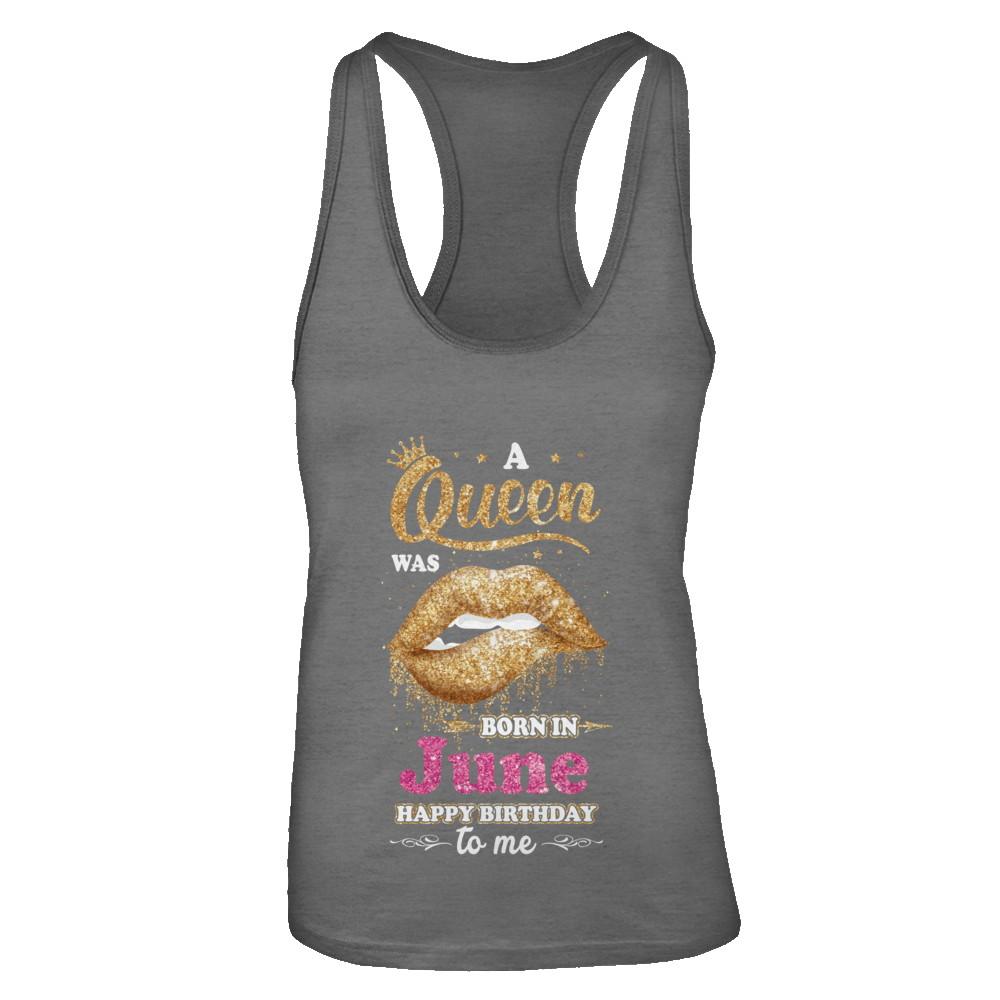 A Queen Was Born In June Happy Birthday To Me-T-Shirt & Tank Top-Women's Ideal Racerback Tank-Dark Grey