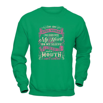 I Am An April Woman I Was Born With My Heart On My Sleeve-T-Shirt & Tank Top-Crewneck Sweatshirt-Irish Green
