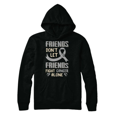 Friends Don't Let Friends Fight Cancer Alone Grey Gray Awareness-T-Shirt & Hoodie-Pullover Hoodie-Black