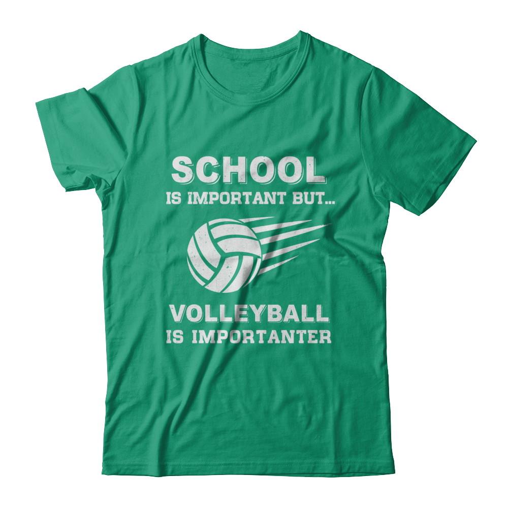 School Important Volleyball Is Importanter Gift-T-Shirt & Hoodie-Classic T-Shirt-Kelly Green