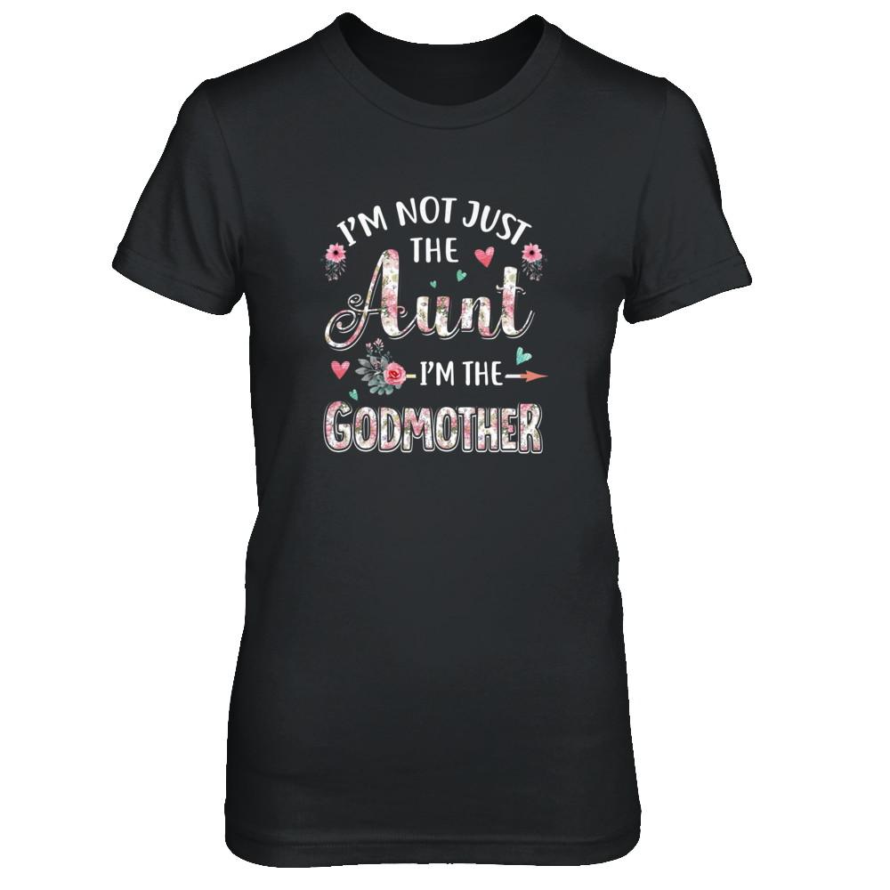 I'm Not Just The Aunt I'm The Godmother Aunt Gift-T-Shirt & Tank Top-Women's T-Shirt-Black