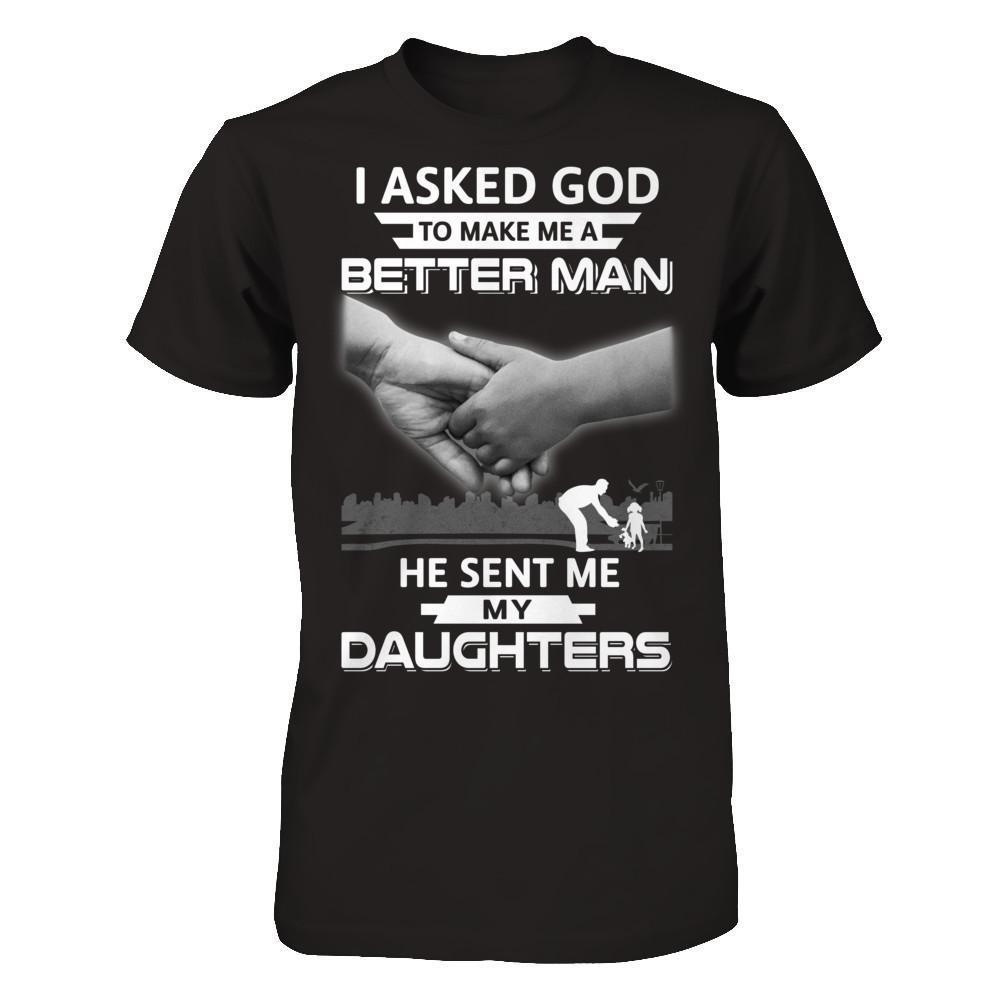 I Asked God To Make Me A Better Man He Sent Me My Daughters