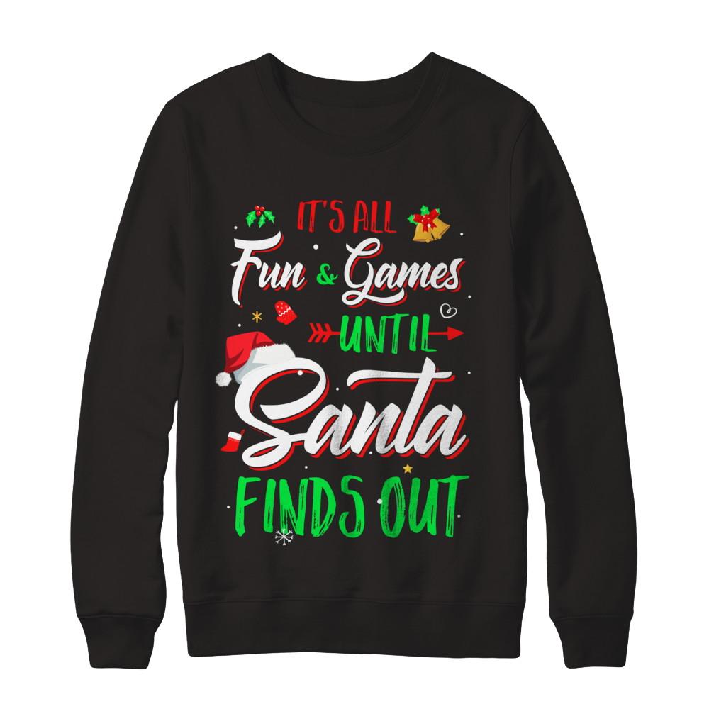 It's All Fun Games Until Santa Finds Out-T-Shirt & Sweatshirt-Crewneck Sweatshirt-Black