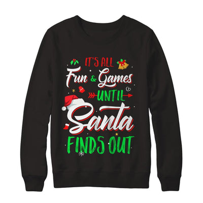 It's All Fun Games Until Santa Finds Out-T-Shirt & Sweatshirt-Crewneck Sweatshirt-Black