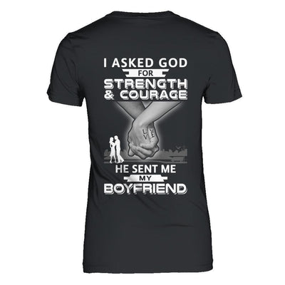 I Asked God For Strength And Courage He Sent Me My Boyfriend-T-Shirt & Hoodie-Women's T-Shirt-Black