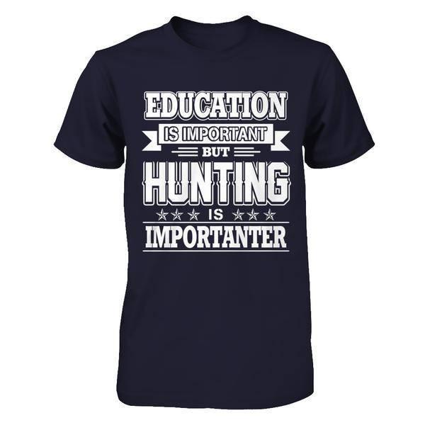 Education Is Important But Hunting Is Importanter-T-Shirt & Hoodie-Premium T-Shirt-Midnight Navy